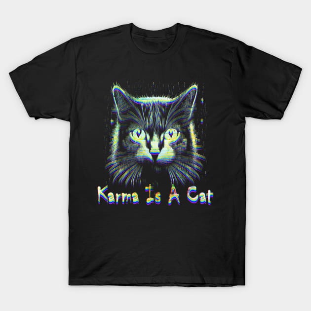 Karma Is A Cat Glitch T-Shirt by Luba